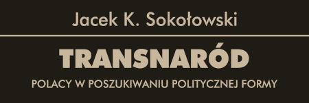 "Transnaród" - nowa książka dr Jacka K. Sokołowskiego