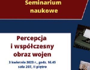 Seminarium naukowe: „Percepcja i współczesny obraz wojen” - zaproszenie
