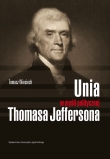 miniatura dr Tomasz Wieciech, Unia w myśli politycznej Thomasa Jeffersona