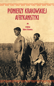 miniatura New book edited by prof. Robert Kłosowicz - Pionierzy krakowskiej afrykanistyki