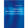 miniatura Monografia dr. Łukasza Jakubiaka pt. Referendum jako narzędzie polityki. Francuskie doświadczenia ustrojowe
