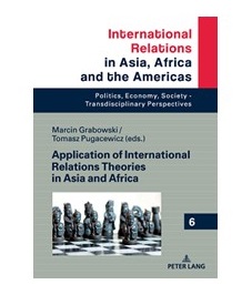 miniatura Application of International Relations Theory in Asia and Africa – book edited by M. Grabowski and T. Pugacewicz was published by Peter Lang Verlag
